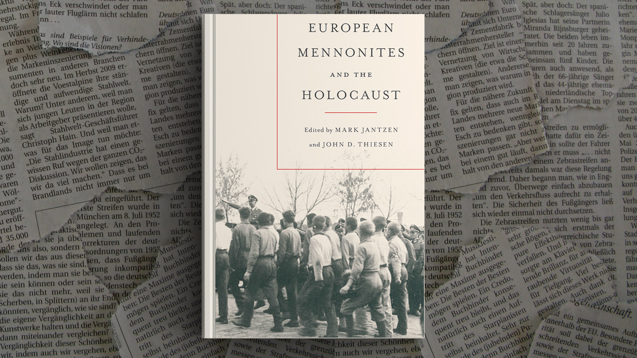 European Mennonites and the Holocaust grew out of a 2018 conference at Bethel College in Kansas. — University of Toronto Press