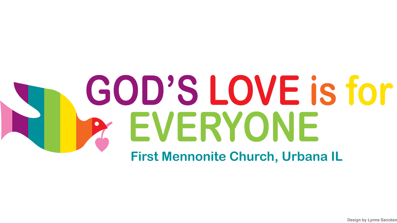 “God’s Love Is for Everyone” tells the story of inclusive discernment at First Mennonite Church in Champaign-Urbana, Ill. — Lynne Sancken