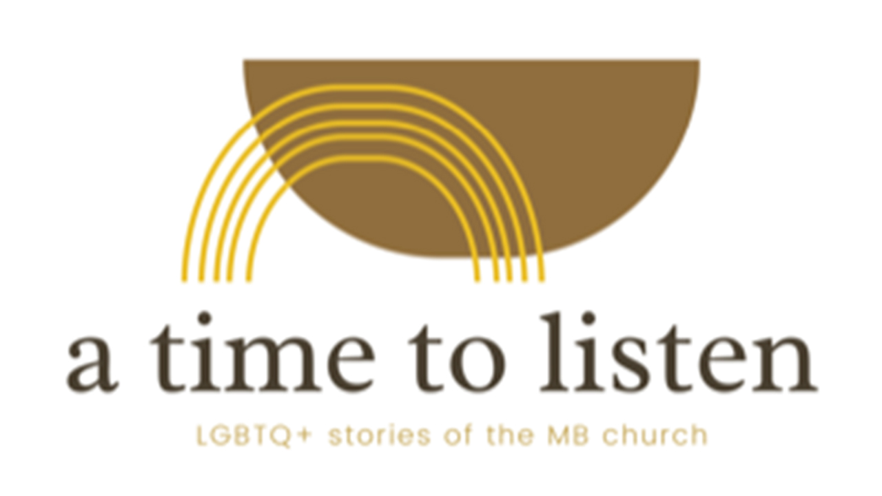 A Time to Listen: LGBTQ+ Stories of the MB Church