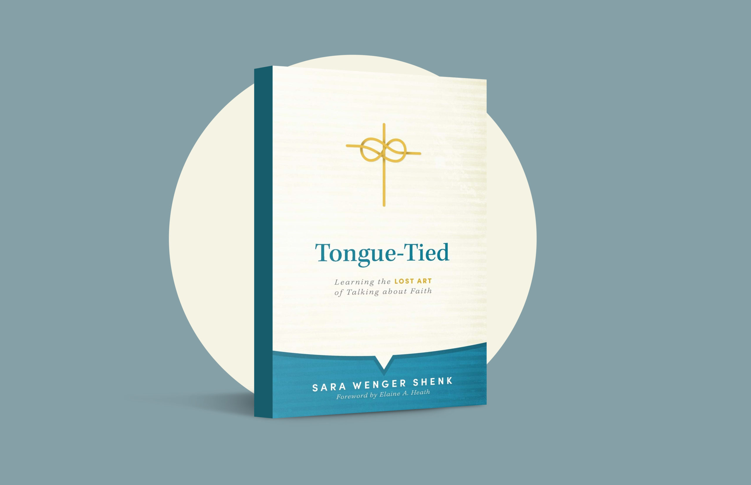 Tongue-Tied: Learning the Lost Art of Talking About Faith, by Sara Wenger Shenk