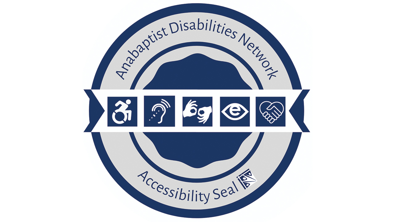 Anabaptist Disabilities Network has created a seal for congregations to share areas of accessibility that have been confirmed. — Anabaptist Disabilities Network