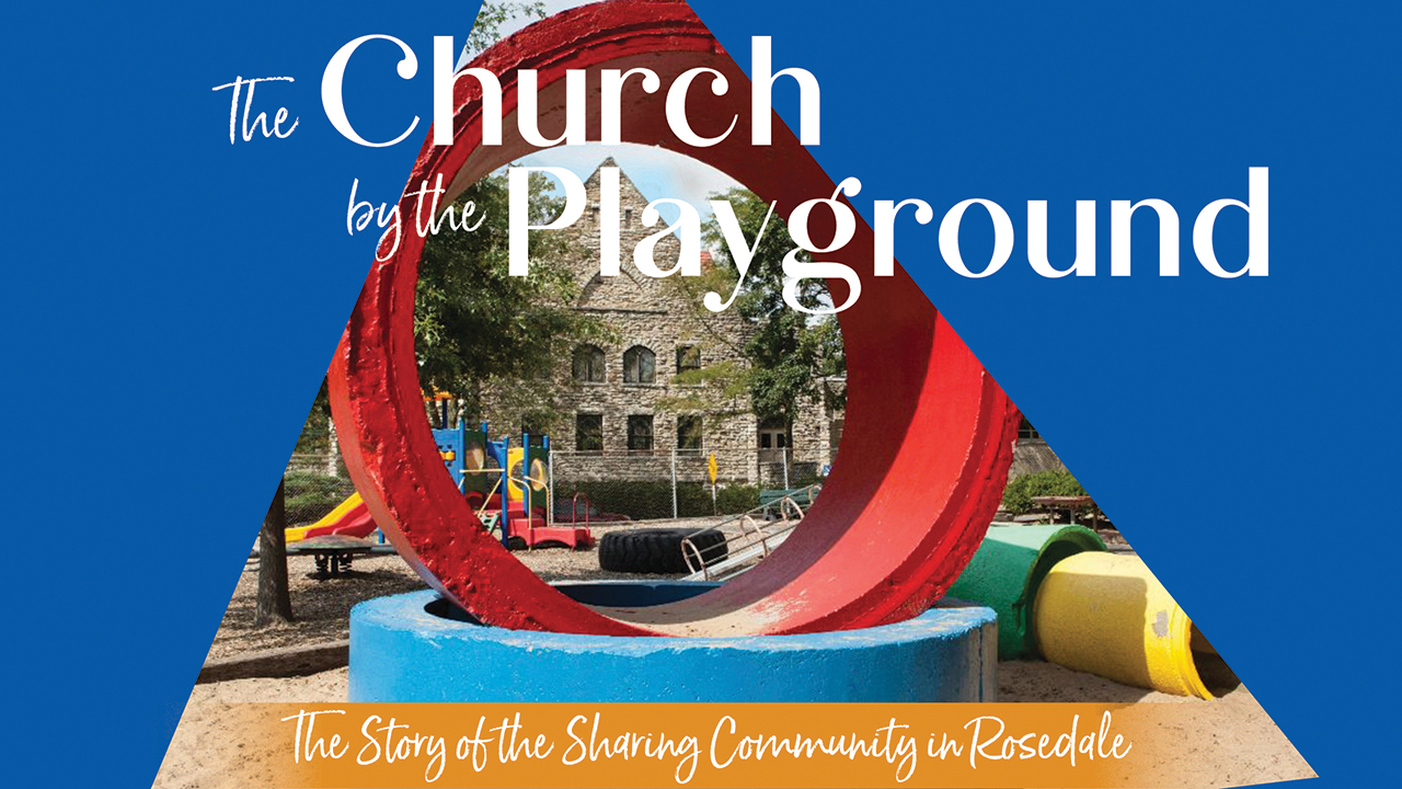 'The Church by the Playground: The Story of the Sharing Community in Rosedale' by Dorothy Nickel Friesen