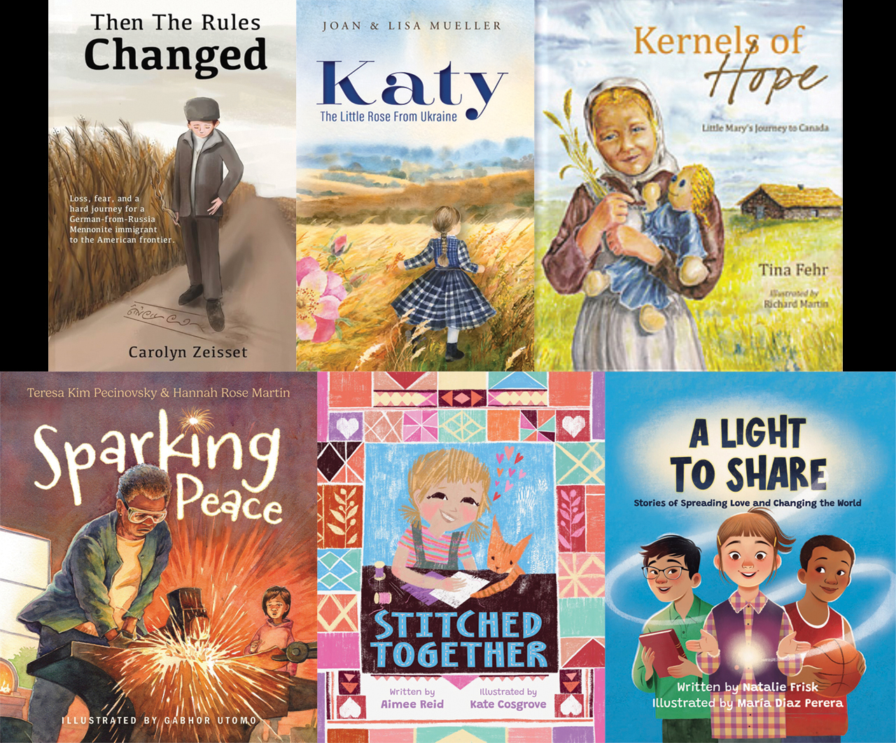 Then the Rules Changed, Katy the Little Rose from Ukraine, Kernels of Hope, Sparking Peace, Stitched Together, A Light to Share