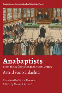 Anabaptists: From the Reformation to the 21st Century by Astrid von Schlachta — Pandora Press